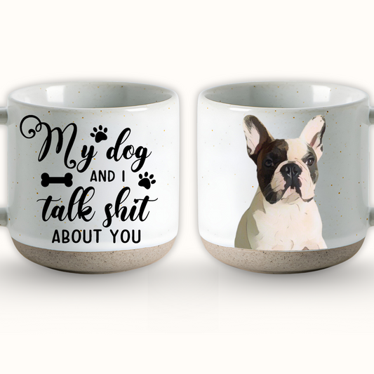 Personalized My Pet And I Talk Shit About You Pottery Mug 12oz, Custom Pet Photo, Funny Gift For Pet Owners
